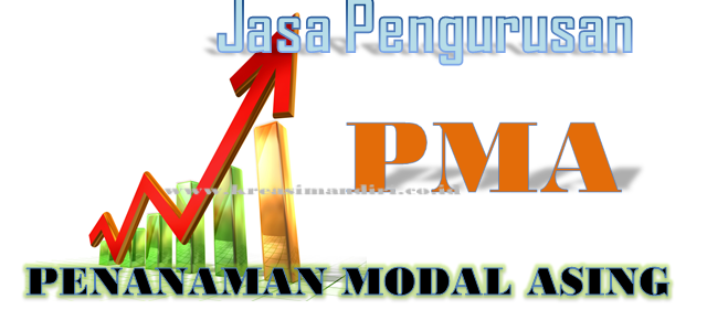 Jasa Pengurusan Izin PMA (Penanaman Modal Asing) Paling Murah