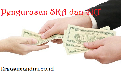 Biaya Pengurusan SKA SKT Terbaru & Syarat Lengkapnya