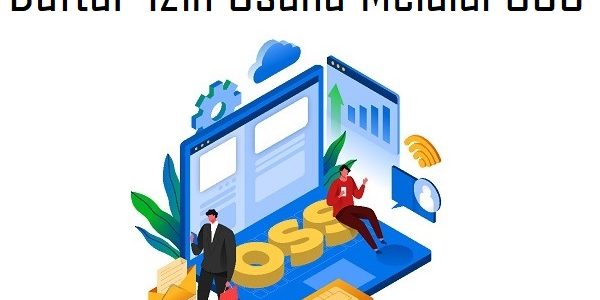Cara Mudah Mendaftar Perizinan Lewat OSS yang Perlu Anda Ketahui