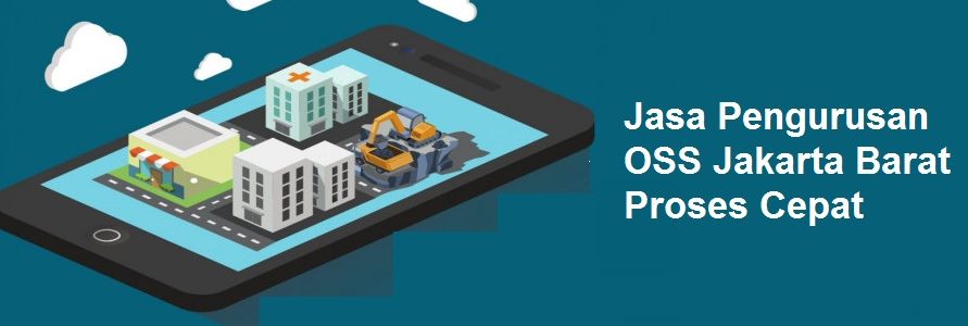 Jasa Pengurusan OSS Jakarta Barat Proses Cepat