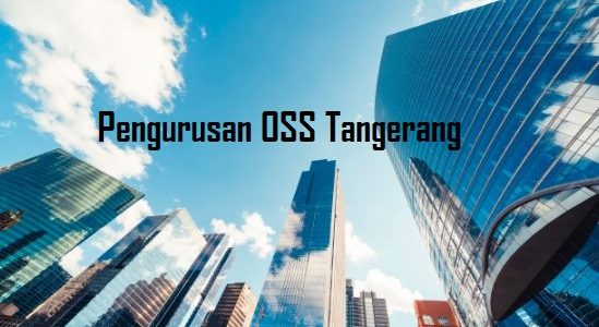 Jasa Pengurusan OSS Tangerang Yang Tepat