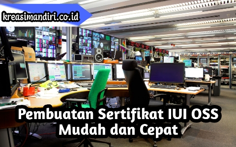 Pembuatan Sertifikat IUI OSS Mudah dan Cepat